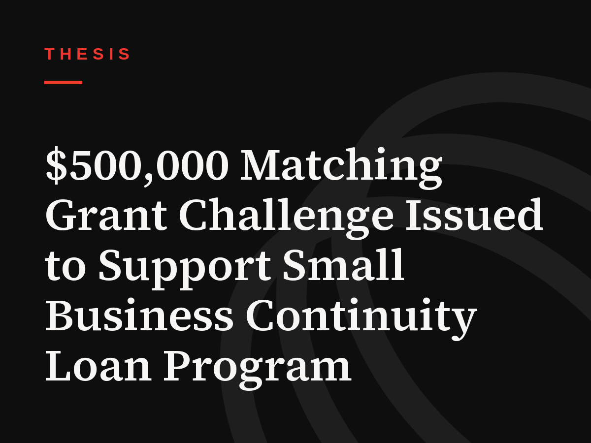 $500,000 Matching Grant Challenge Issued to Support Small Business Continuity Loan Program