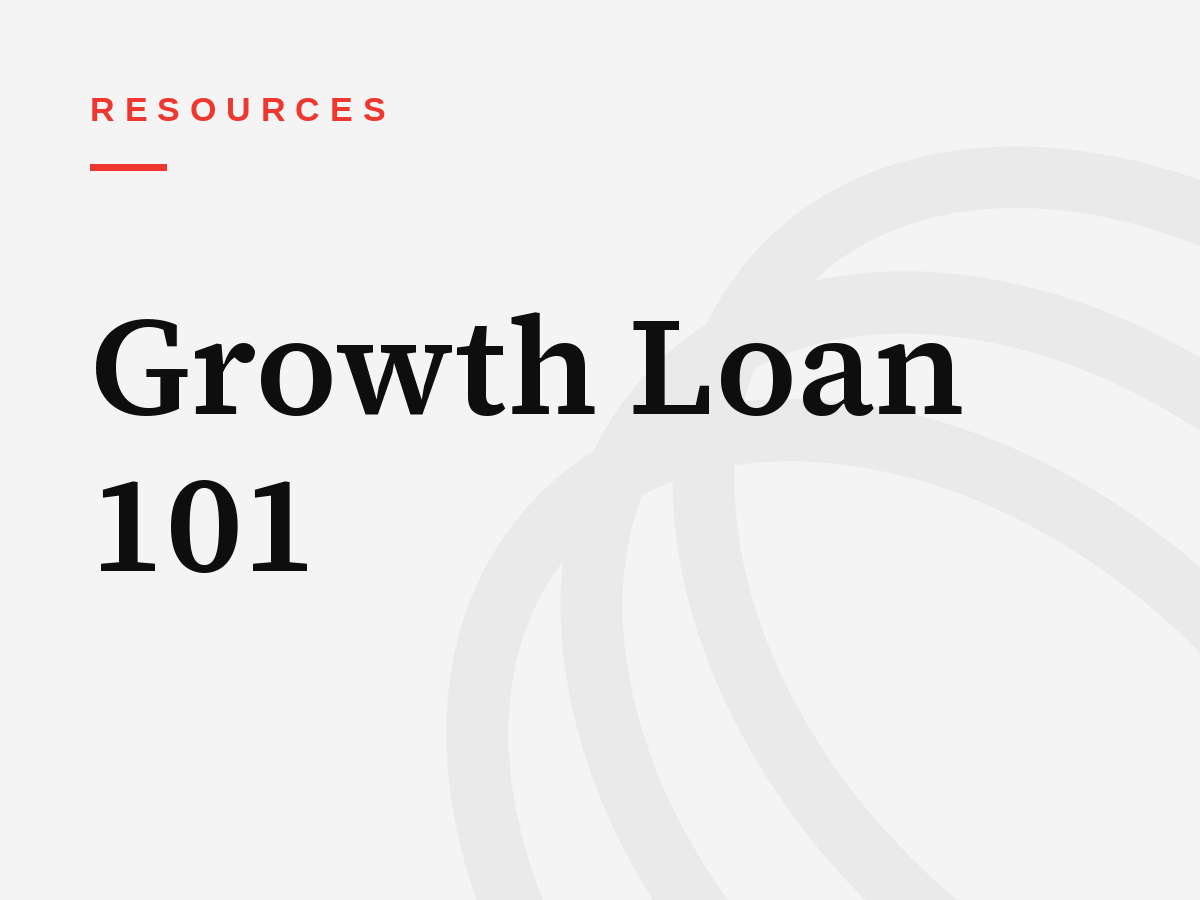 Growth Loan 101
