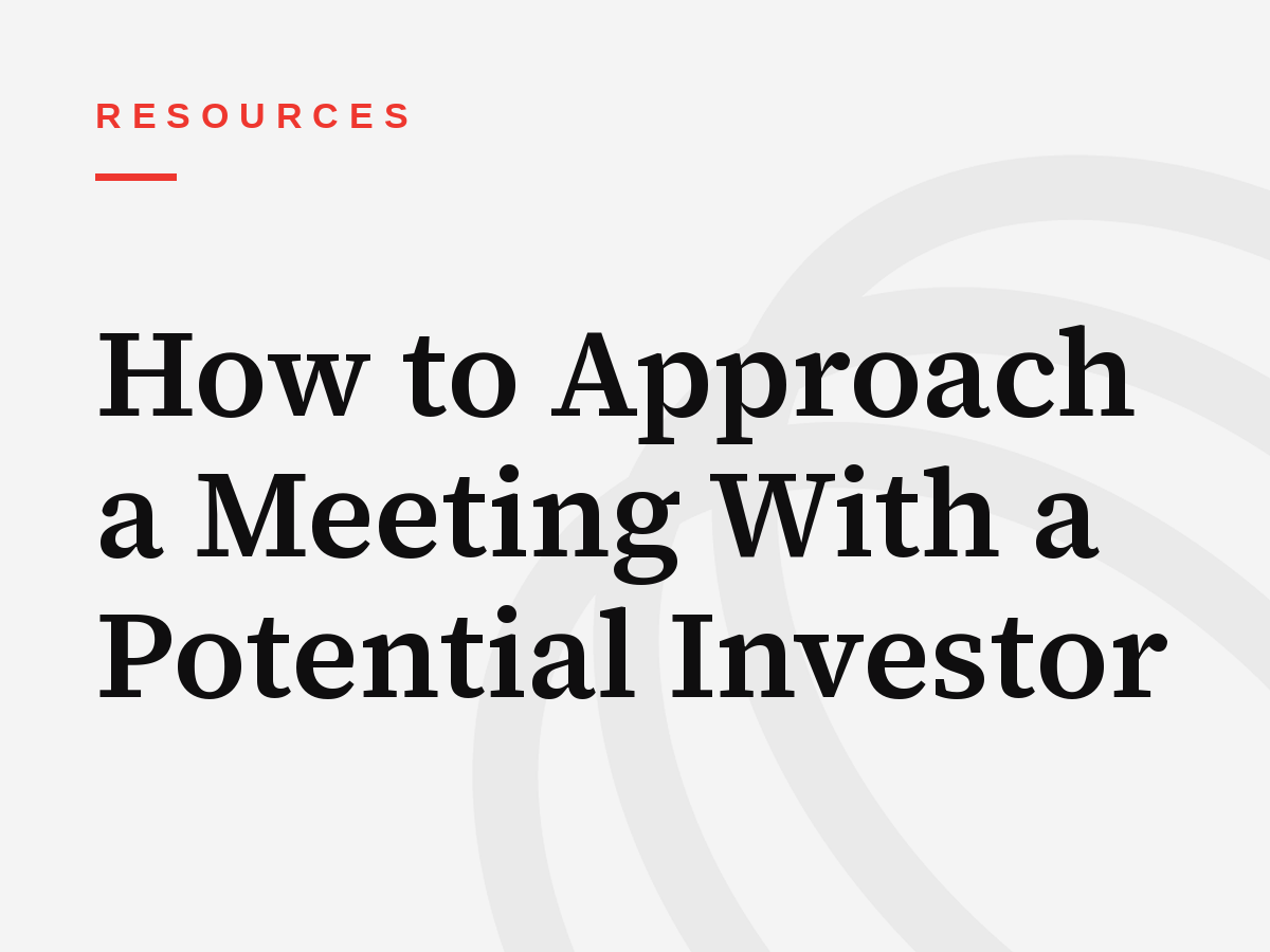 How to Approach a Meeting With a Potential Investor