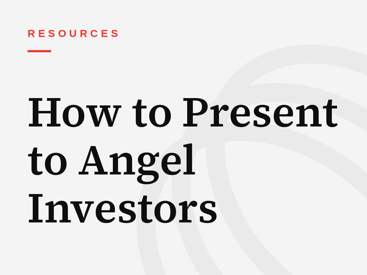 How to Present to Angel Investors