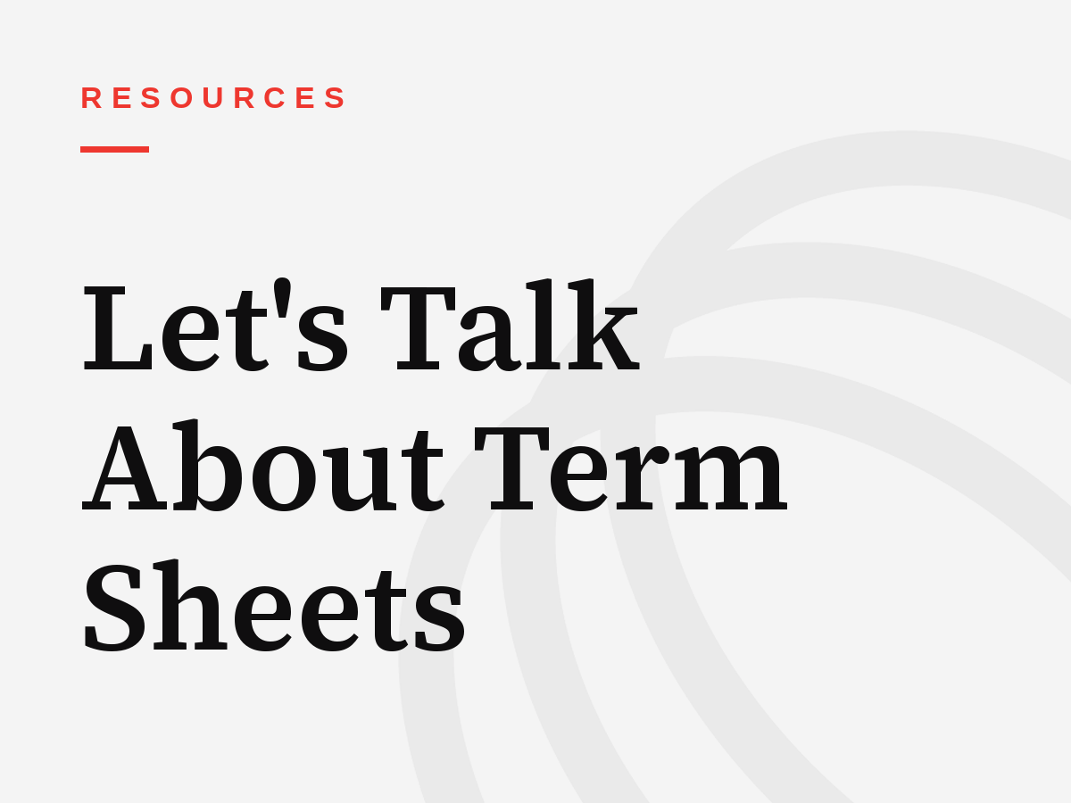 Let's Talk About Term Sheets