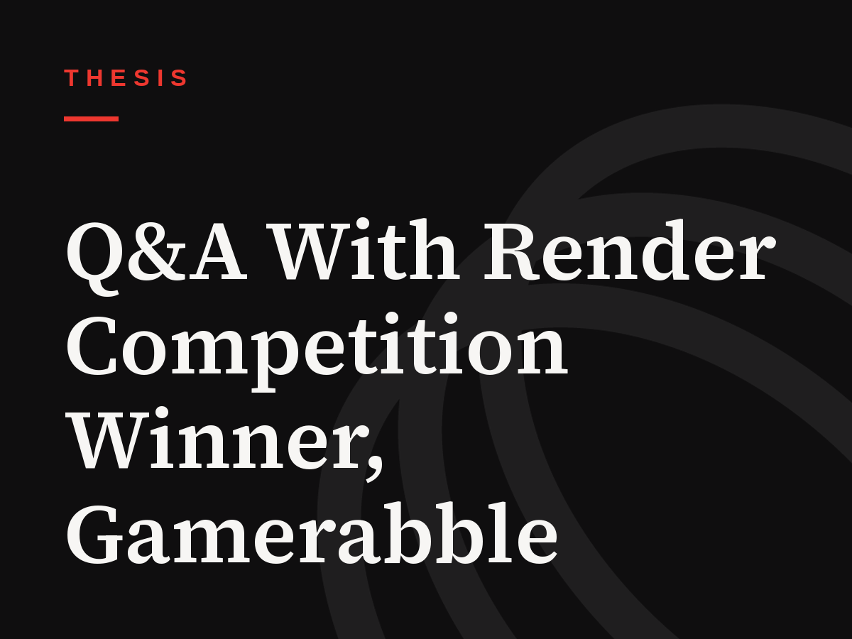Q&A With Render Competition Winner, Gamerabble