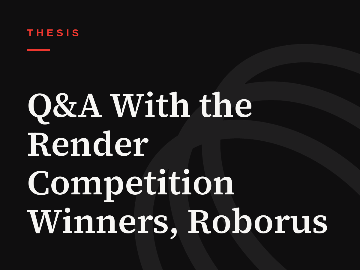 Q&A With the Render Competition Winners, Roborus