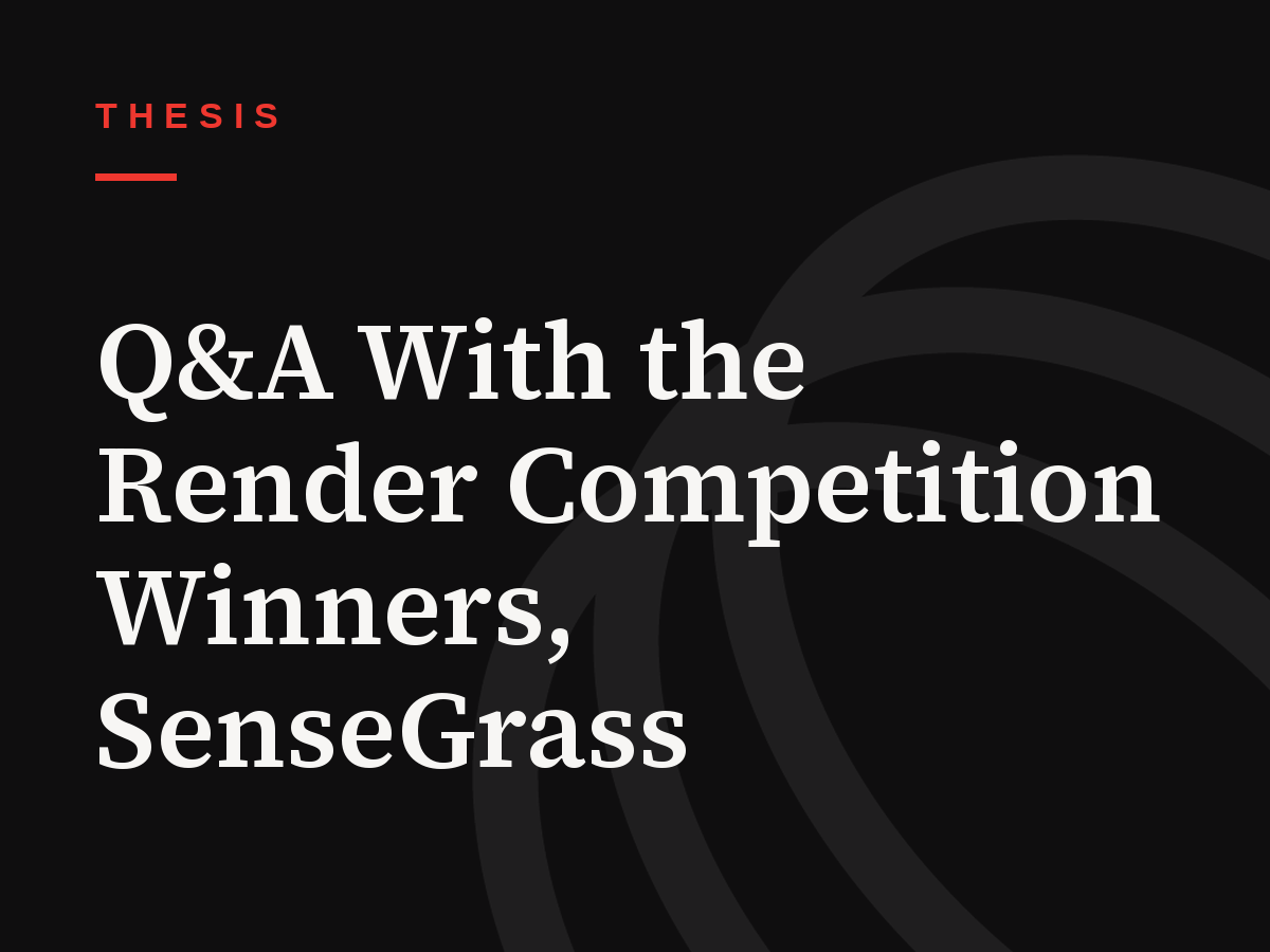 Q&A With the Render Competition Winners, SenseGrass