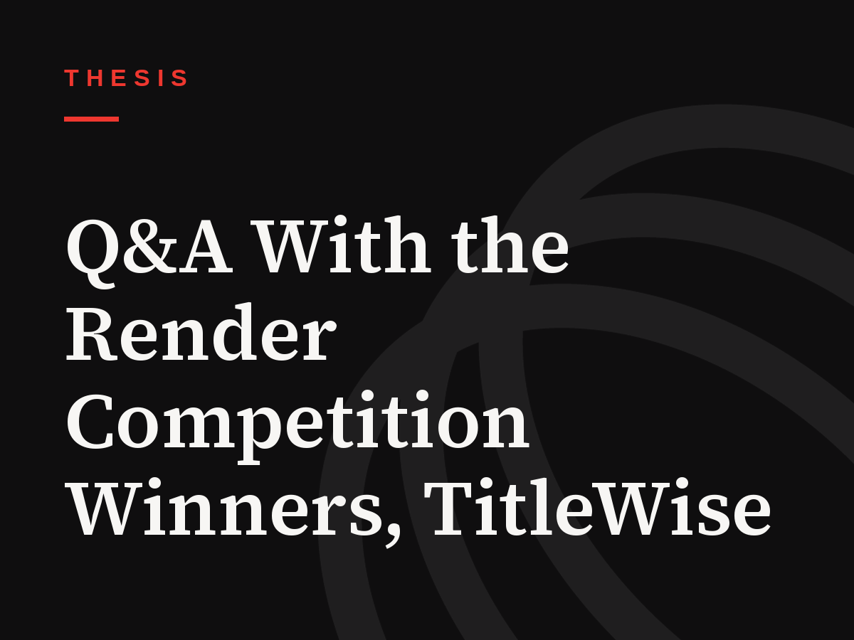 Q&A With the Render Competition Winners, TitleWise
