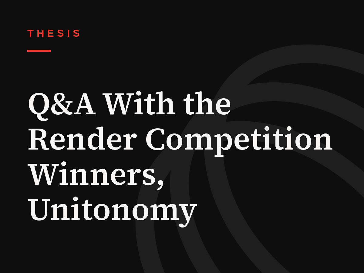 Q&A With the Render Competition Winners, Unitonomy