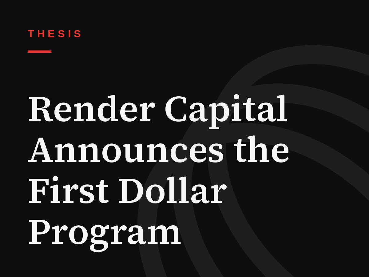 Render Capital Announces the First Dollar Program