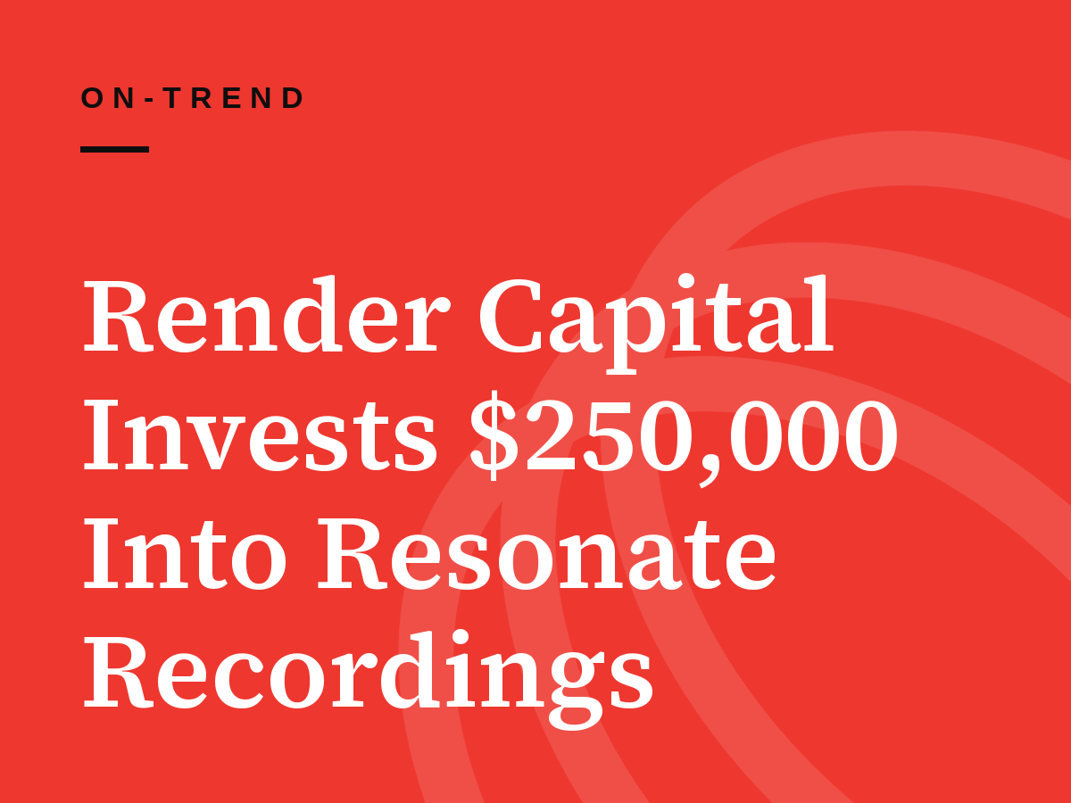 Render Capital Invests $250,000 Into Resonate Recordings