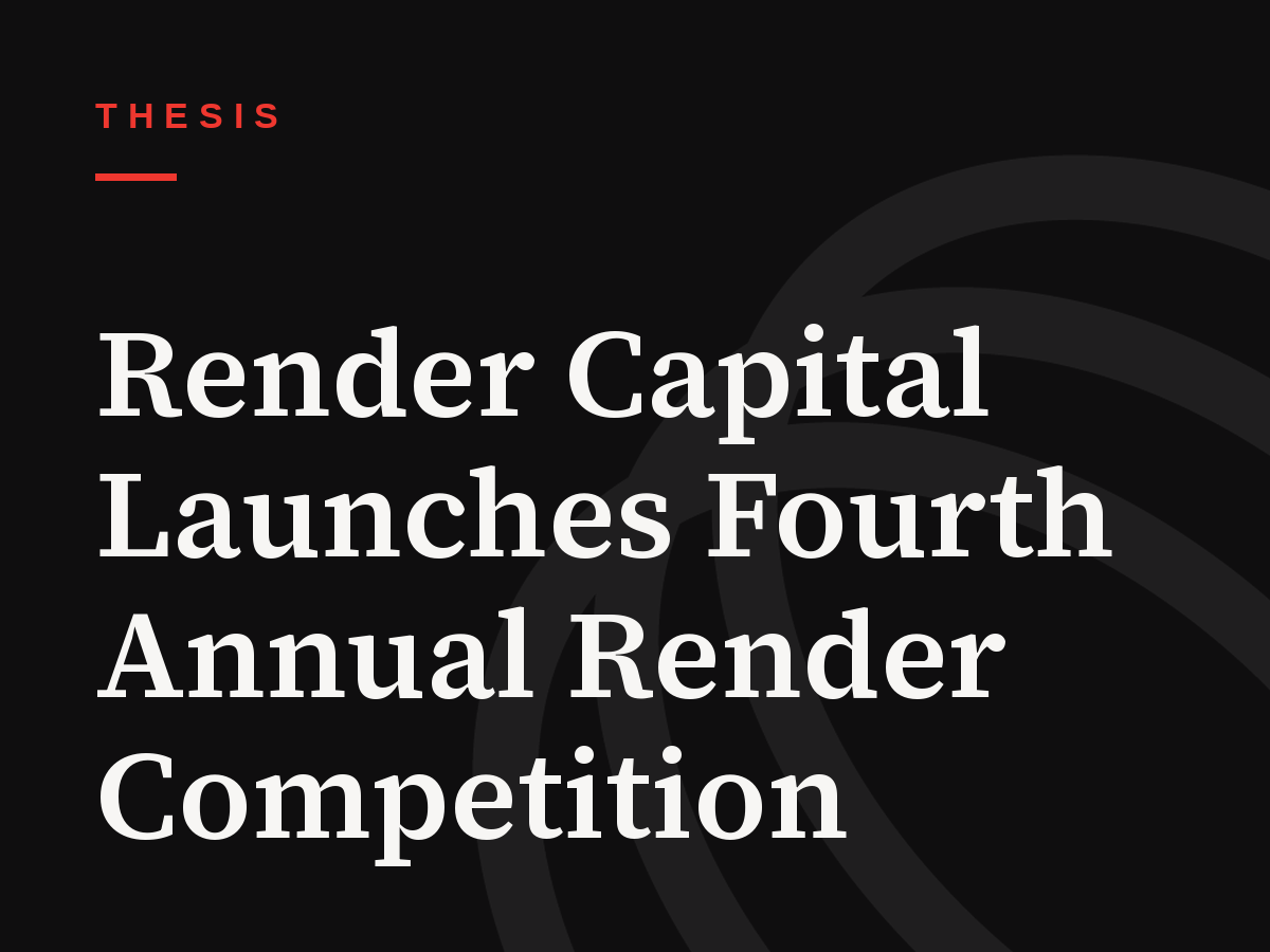 Render Capital Launches Fourth Annual Render Competition