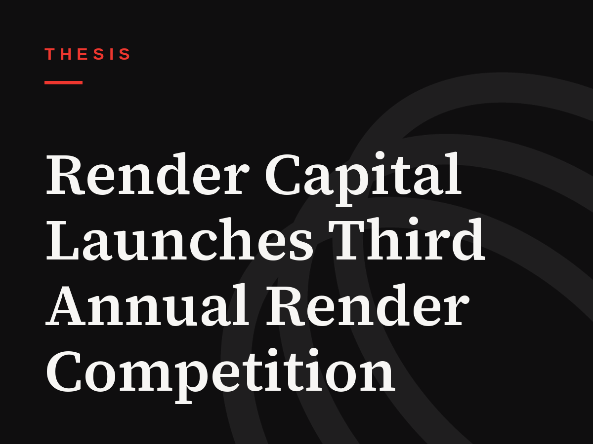 Render Capital Launches Third Annual Render Competition