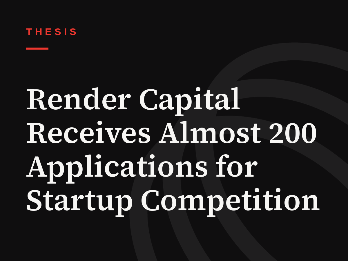 Render Capital Receives Almost 200 Applications for Startup Competition