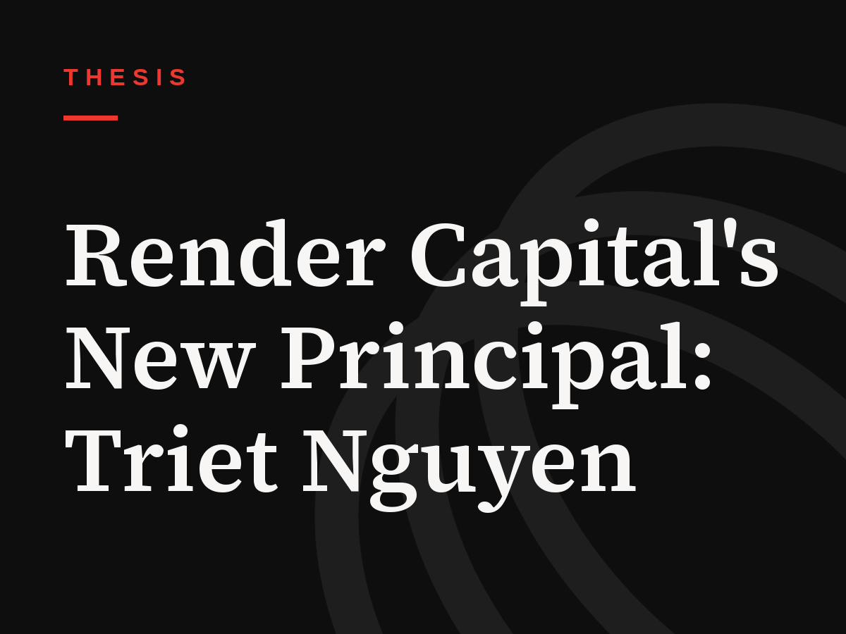 Render Capital's New Principal: Triet Nguyen