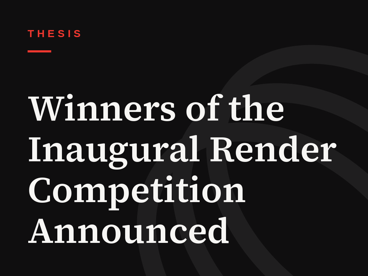 Winners of the Inaugural Render Competition Announced